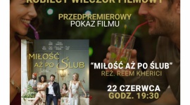 „Miłość aż po ślub” na Kobiecym Wieczorze Filmowym w Kinotece LIFESTYLE, Film - 22 czerwca warszawska Kinoteka już po raz kolejny zaprasza wszystkie panie na filmowy wieczór specjalnie dla nich. Tym razem w wyśmienity nastrój wprawi nas francuska komedia „Miłość aż po ślub”. Gościem specjalnym Kobiecego Wieczoru Filmowego będzie aktorka Andżelika Piechowiak.