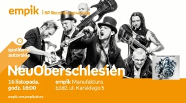 NEUOBERSCHLESIEN - SPOTKANIE AUTORSKIE LIFESTYLE, Muzyka - NeuOberschlesien - spotkanie autorskie 16 listopada, godz. 18:00 empik Manufaktura, Łódź, ul. Karskiego 5