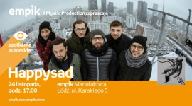 HAPPYSAD - SPOTKANIE AUTORSKIE LIFESTYLE, Muzyka - Happysad 24 listopada, godz. 17:00 empik Manufaktura, Łódź, ul. Karskiego 5