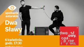 DWA SŁAWY - SPOTKANIE AUTORSKIE - ŁÓDŹ LIFESTYLE, Muzyka - DWA SŁAWY - SPOTKANIE AUTORSKIE - ŁÓDŹ 6 kwietnia, godz. 17:30 empik Manufaktura, Łódź, ul. Karskiego 5