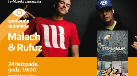 MAŁACH & RUFUZ - SPOTKANIE AUTORSKIE - ŁODŹ LIFESTYLE, Muzyka - MAŁACH & RUFUZ - SPOTKANIE AUTORSKIE - ŁODŹ 24 listopada, godz. 18:00 empik Manufaktura, Łódź, ul. Karskiego 5