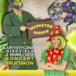 Artystyczna Niedziela z Mamą i Tatą – koncert FRUKTAKÓW z programem artystycznym