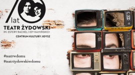 #TEATRŻYDOWSKIWDOMU – e-repertuar warszawskiego Teatru Żydowskiego LIFESTYLE, Teatr - Teatr Żydowski przechodzi do świata on-line i jako pierwszy teatr w Polsce proponuje regularny wirtualny repertuar na najbliższe tygodnie -#TeatrŻydowskiwDomu/#TeatrwDomu.